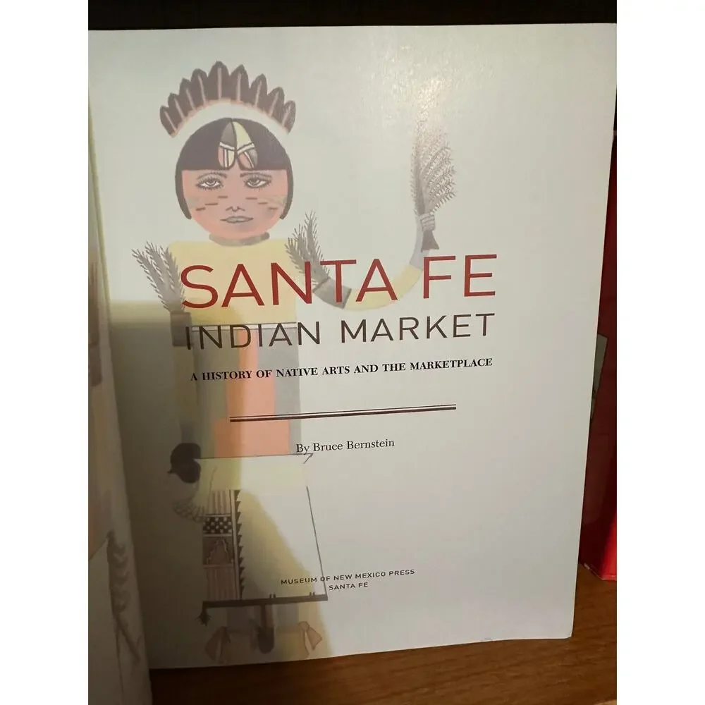 Santa Fe Indian Market: A History of Native‎ Arts and the Marketplace